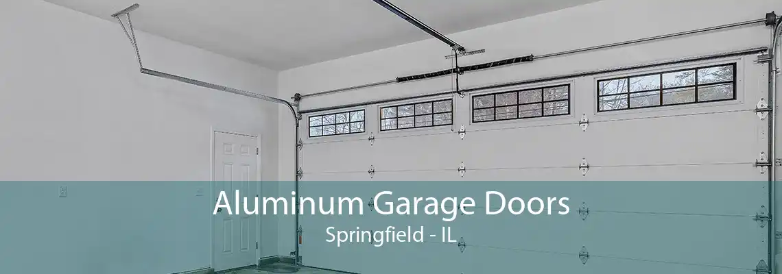 Aluminum Garage Doors Springfield - IL