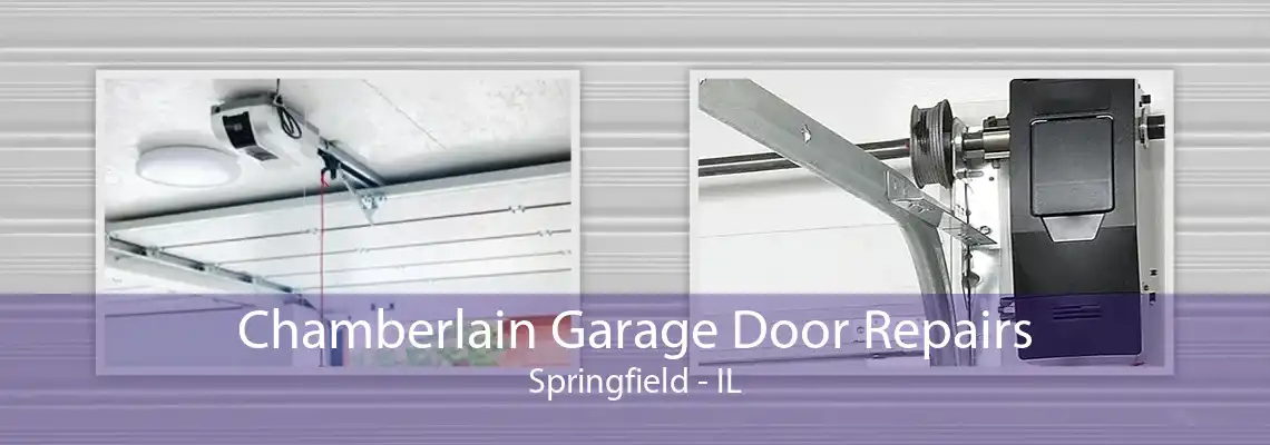 Chamberlain Garage Door Repairs Springfield - IL