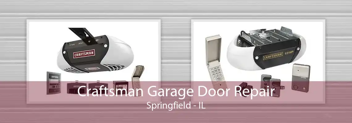 Craftsman Garage Door Repair Springfield - IL