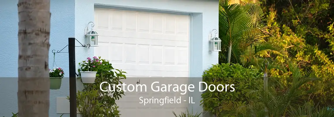 Custom Garage Doors Springfield - IL