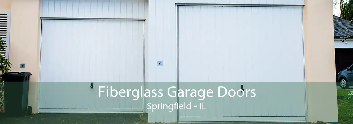 Fiberglass Garage Doors Springfield - IL