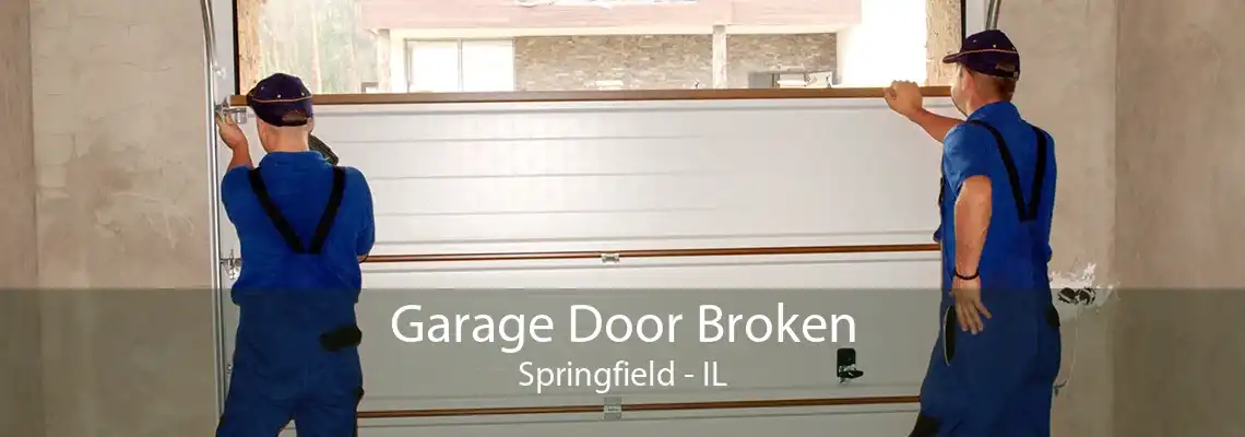 Garage Door Broken Springfield - IL