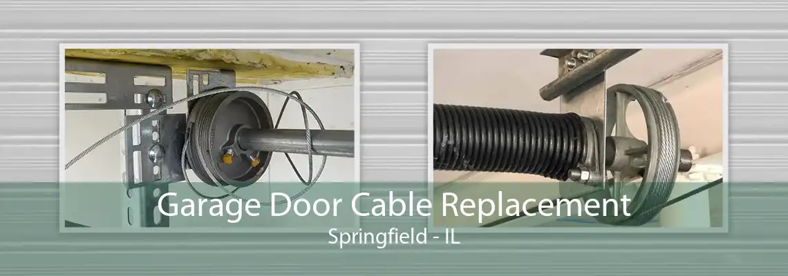 Garage Door Cable Replacement Springfield - IL