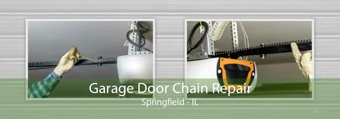 Garage Door Chain Repair Springfield - IL