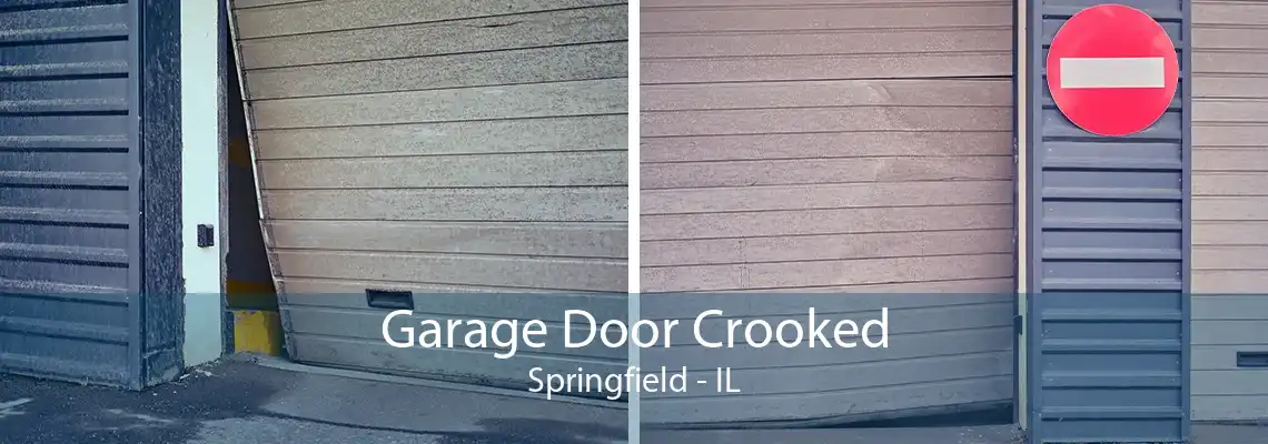 Garage Door Crooked Springfield - IL