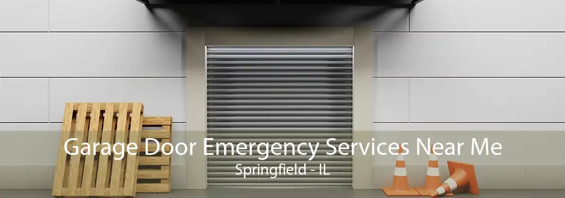 Garage Door Emergency Services Near Me Springfield - IL