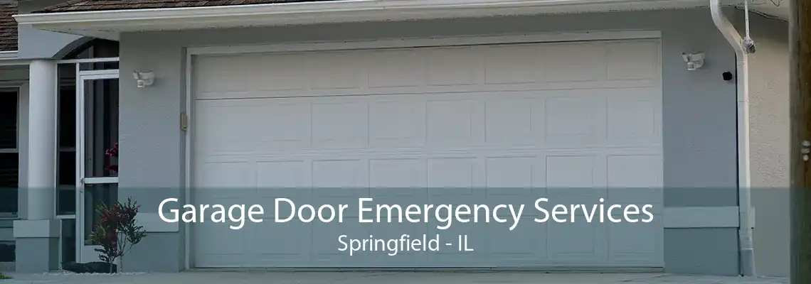 Garage Door Emergency Services Springfield - IL