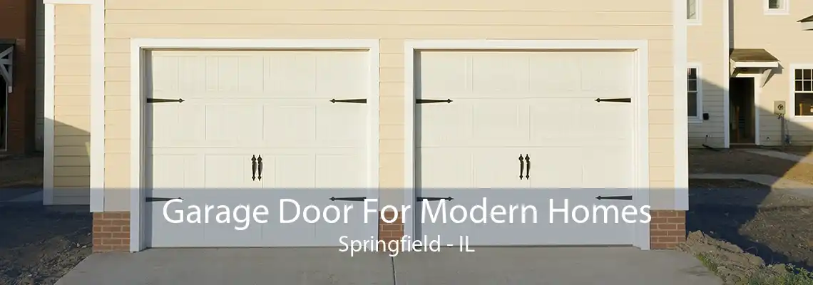 Garage Door For Modern Homes Springfield - IL