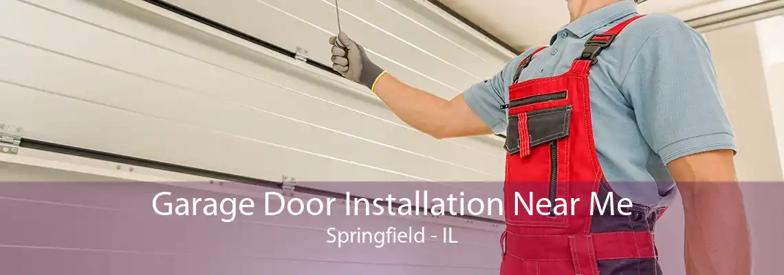 Garage Door Installation Near Me Springfield - IL