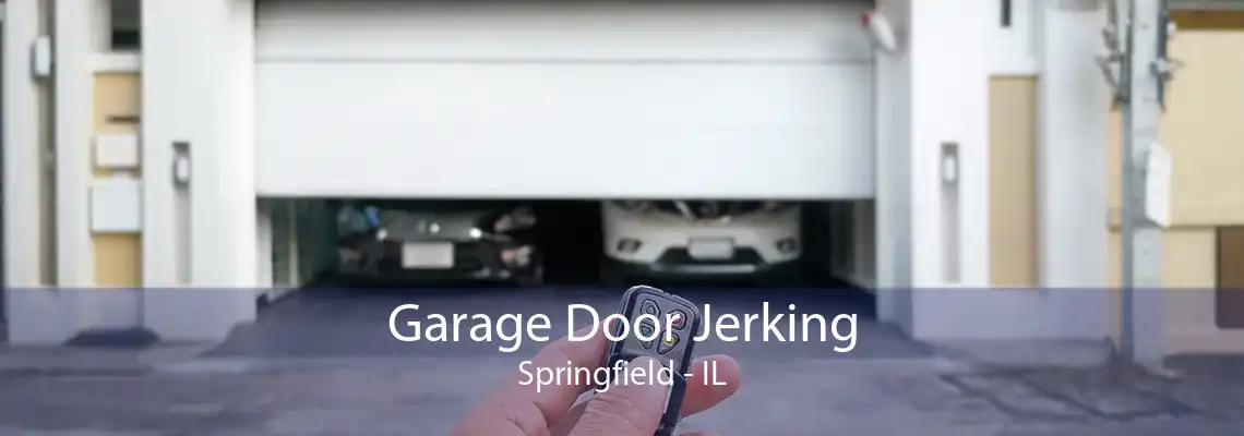 Garage Door Jerking Springfield - IL