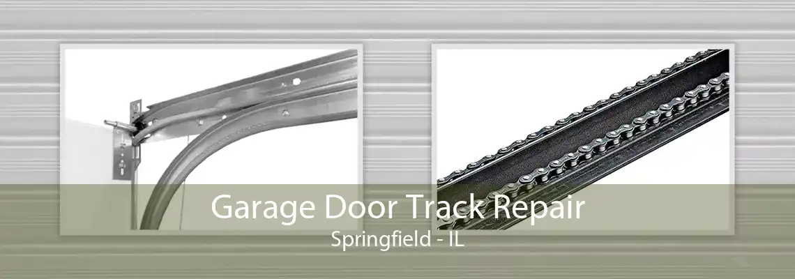 Garage Door Track Repair Springfield - IL