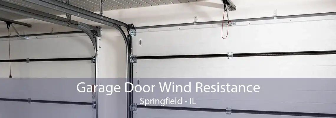 Garage Door Wind Resistance Springfield - IL