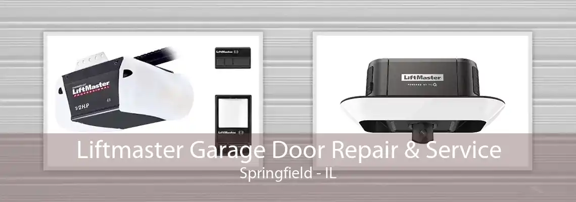 Liftmaster Garage Door Repair & Service Springfield - IL