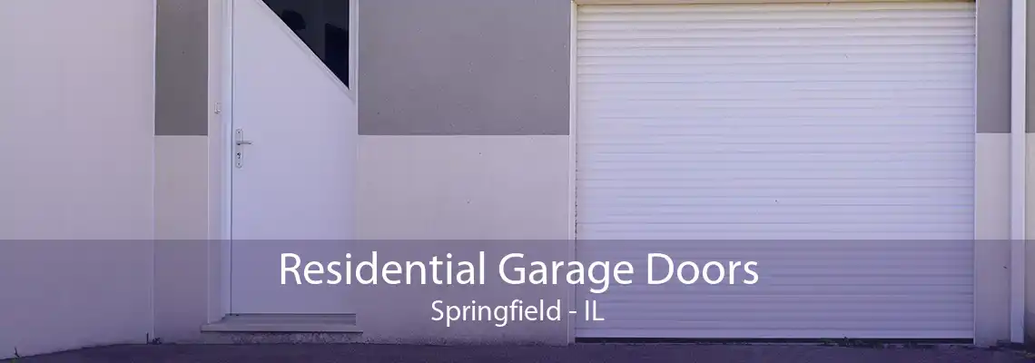 Residential Garage Doors Springfield - IL