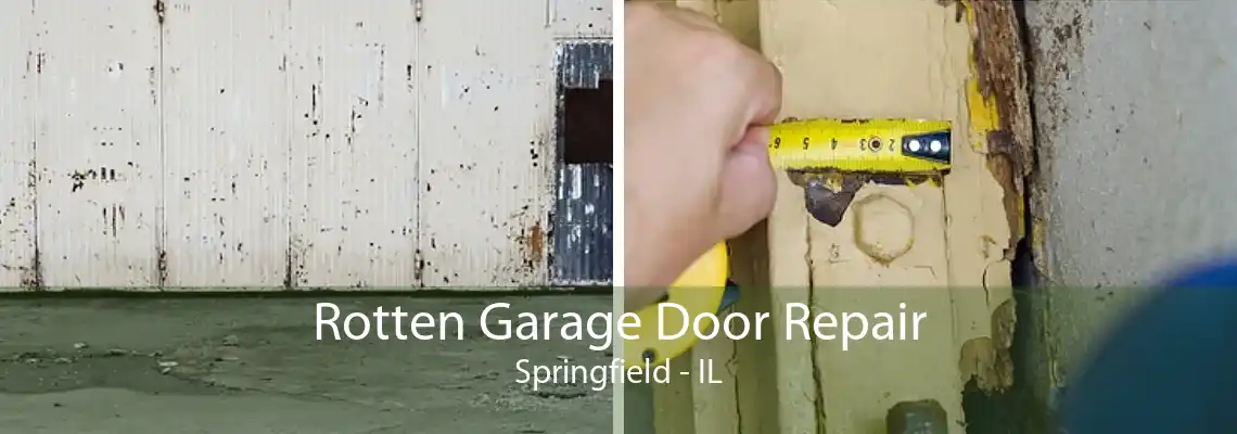 Rotten Garage Door Repair Springfield - IL