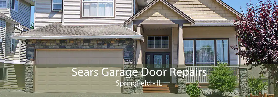 Sears Garage Door Repairs Springfield - IL